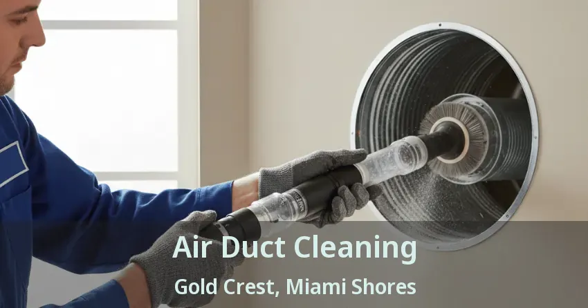Air Duct Cleaning Gold Crest, Miami Shores - FL