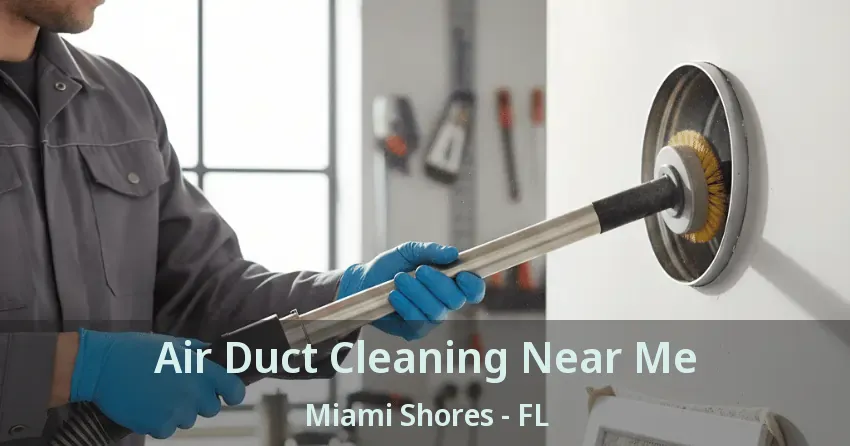 Air Duct Cleaning Near Me Miami Shores - FL