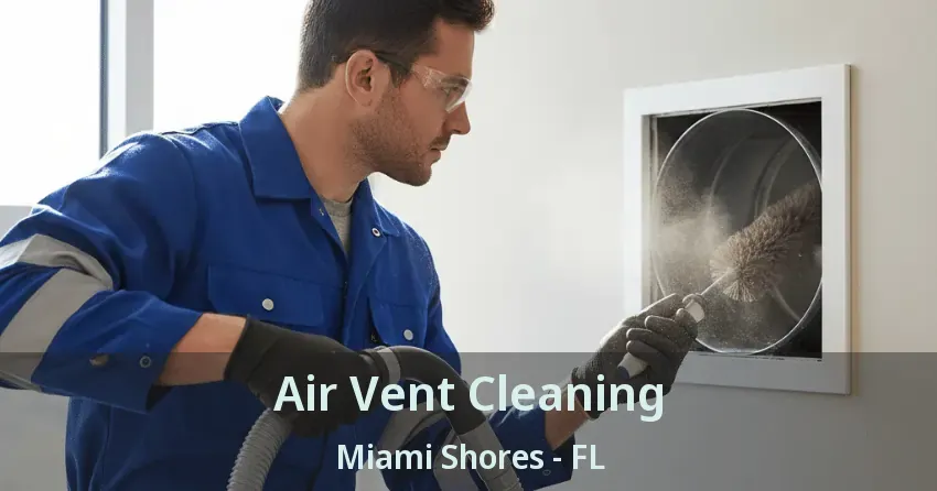 Air Vent Cleaning Miami Shores - FL