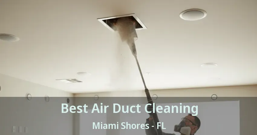 Best Air Duct Cleaning Miami Shores - FL