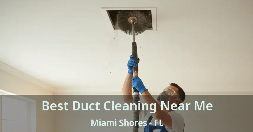Best Duct Cleaning Near Me Miami Shores - FL Best Duct Cleaning Near Me Miami Shores - FL