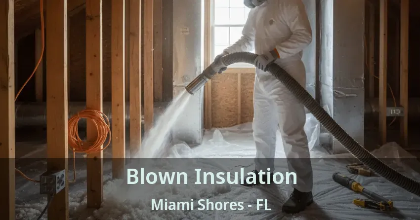 Blown Insulation Miami Shores - FL Blown Insulation Miami Shores - FL