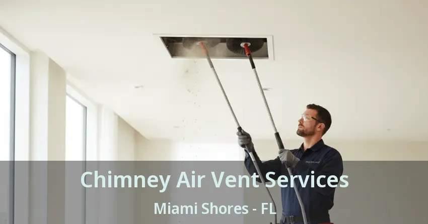 Chimney Air Vent Services Miami Shores - FL