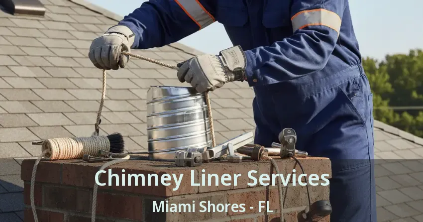 Chimney Liner Services Miami Shores - FL