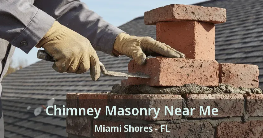 Chimney Masonry Near Me Miami Shores - FL Chimney Masonry Near Me Miami Shores - FL