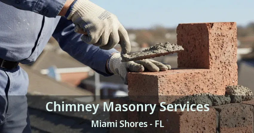 Chimney Masonry Services Miami Shores - FL
