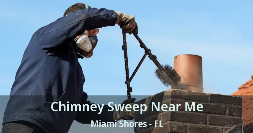 Chimney Sweep Near Me Miami Shores - FL