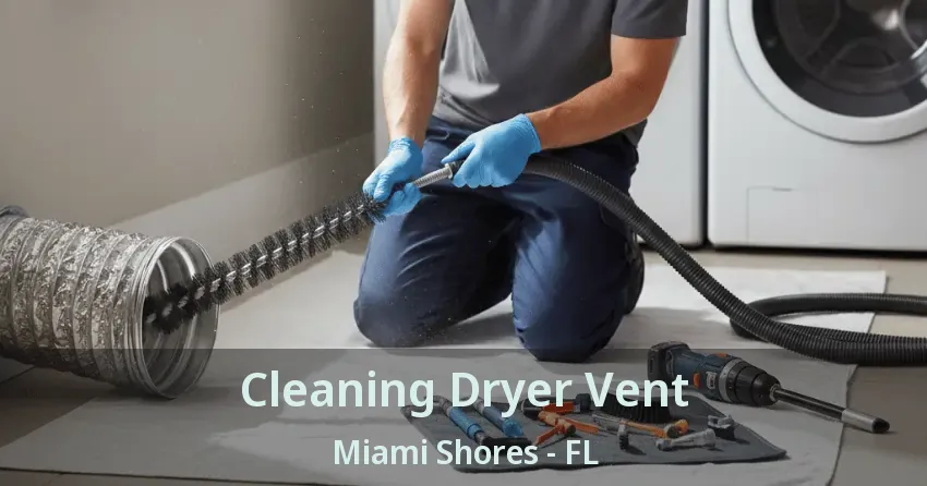 Cleaning Dryer Vent Miami Shores - FL