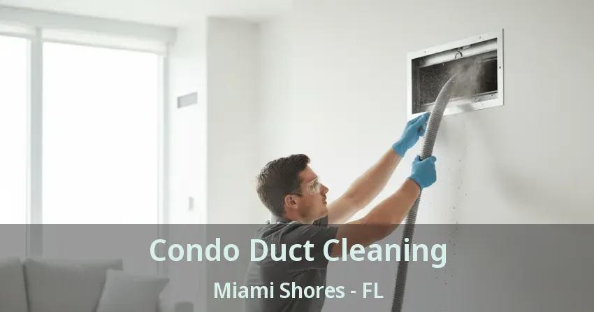 Condo Duct Cleaning Miami Shores - FL