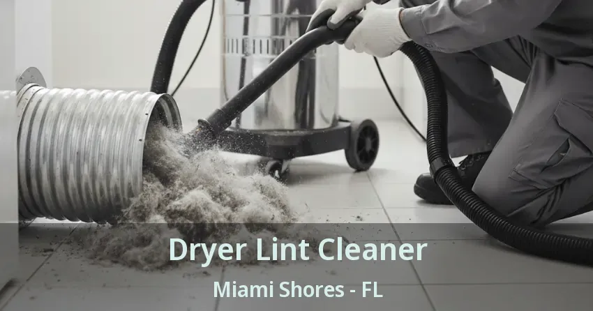 Dryer Lint Cleaner Miami Shores - FL Dryer Lint Cleaner Miami Shores - FL
