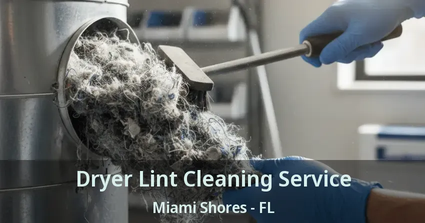 Dryer Lint Cleaning Service Miami Shores - FL Dryer Lint Cleaning Service Miami Shores - FL