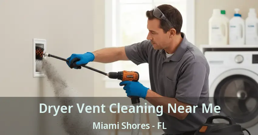 Dryer Vent Cleaning Near Me Miami Shores - FL Dryer Vent Cleaning Near Me Miami Shores - FL