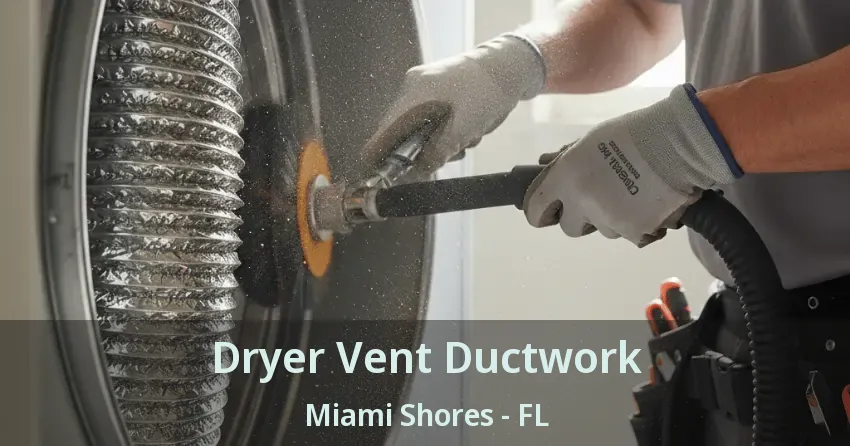 Dryer Vent Ductwork Miami Shores - FL
