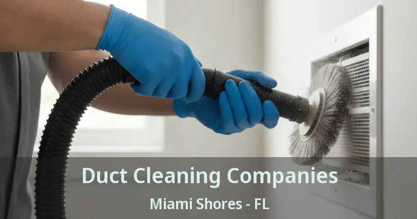 Duct Cleaning Companies Miami Shores - FL