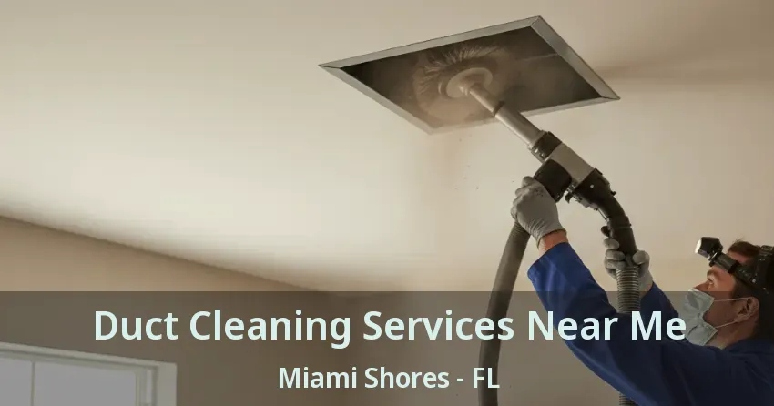 Duct Cleaning Services Near Me Miami Shores - FL