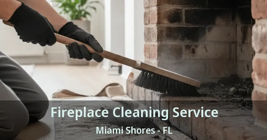 Fireplace Cleaning Service Miami Shores - FL Fireplace Cleaning Service Miami Shores - FL