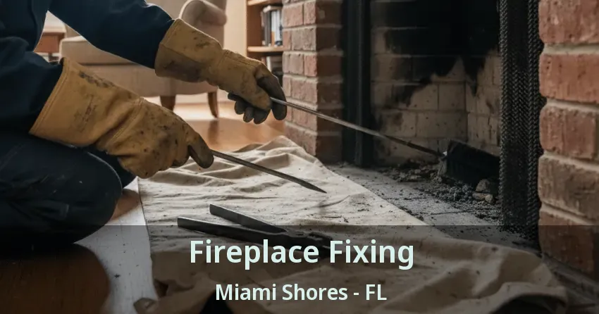 Fireplace Fixing Miami Shores - FL