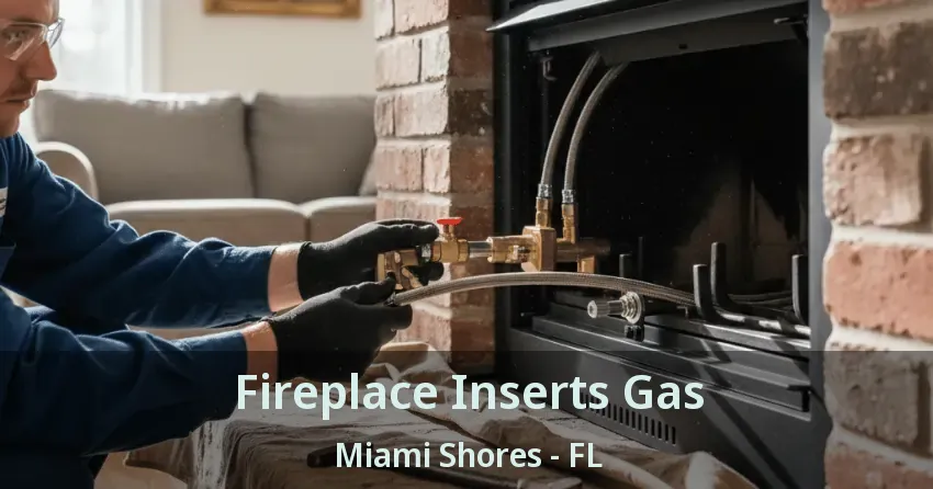 Fireplace Inserts Gas Miami Shores - FL