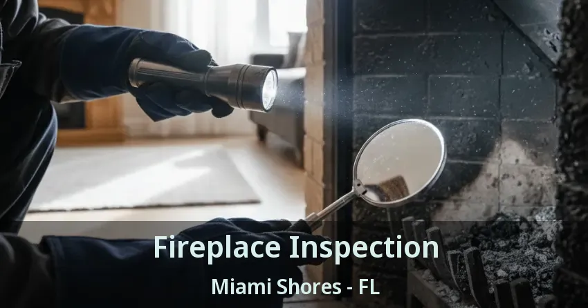 Fireplace Inspection Miami Shores - FL