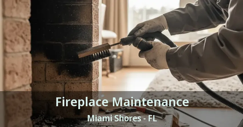 Fireplace Maintenance Miami Shores - FL