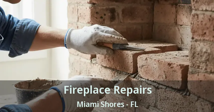 Fireplace Repairs Miami Shores - FL