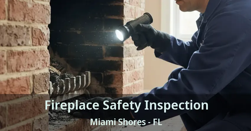 Fireplace Safety Inspection Miami Shores - FL