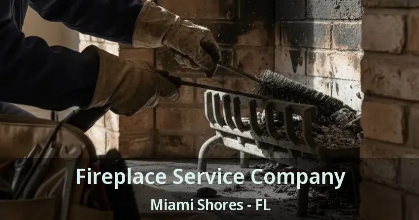 Fireplace Service Company Miami Shores - FL
