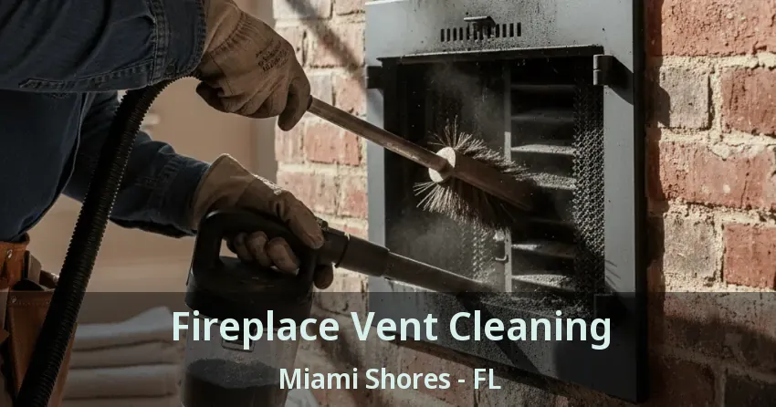 Fireplace Vent Cleaning Miami Shores - FL