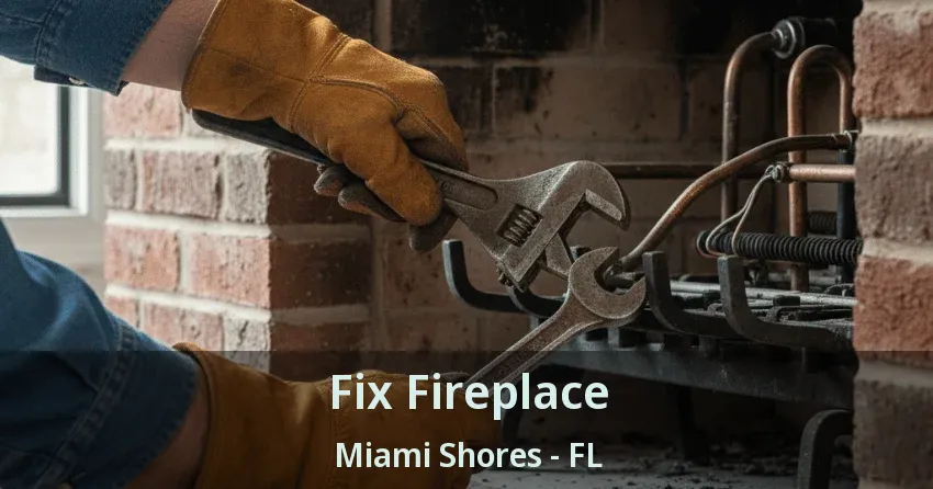 Fix Fireplace Miami Shores - FL