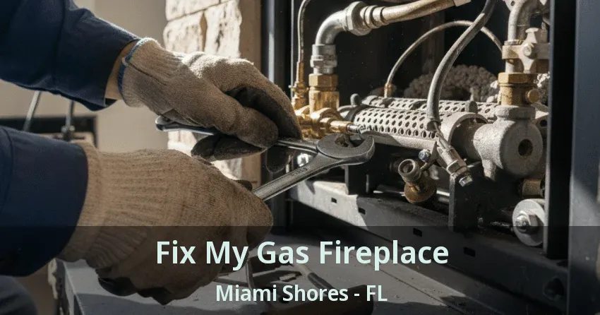 Fix My Gas Fireplace Miami Shores - FL