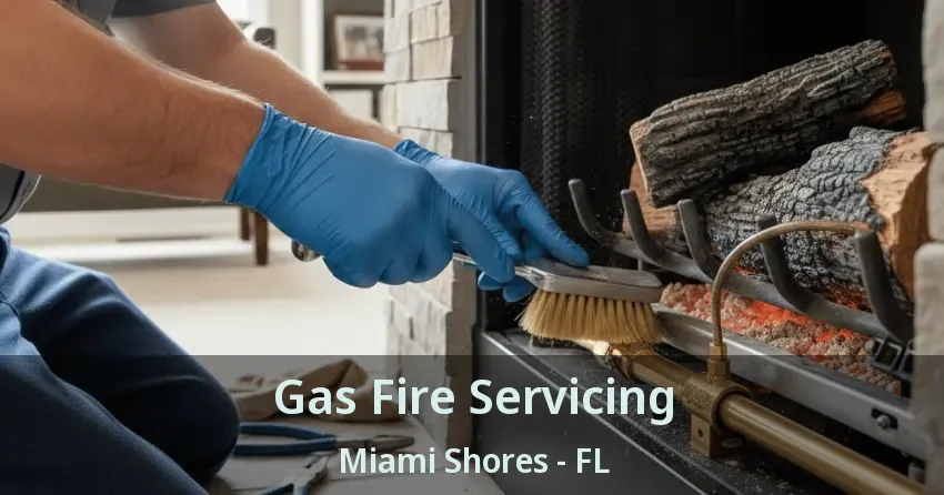 Gas Fire Servicing Miami Shores - FL
