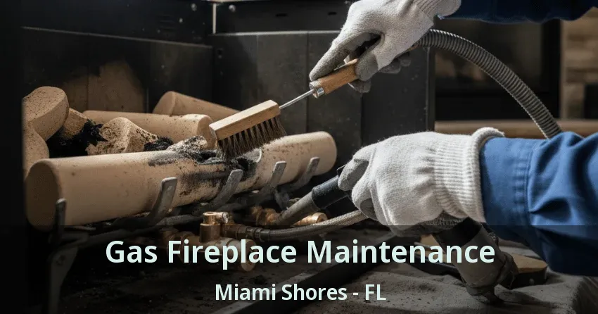 Gas Fireplace Maintenance Miami Shores - FL