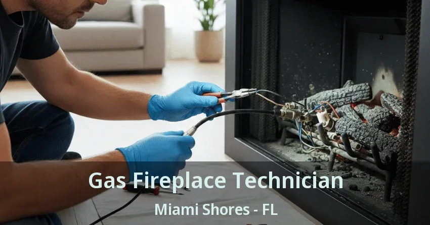 Gas Fireplace Technician Miami Shores - FL