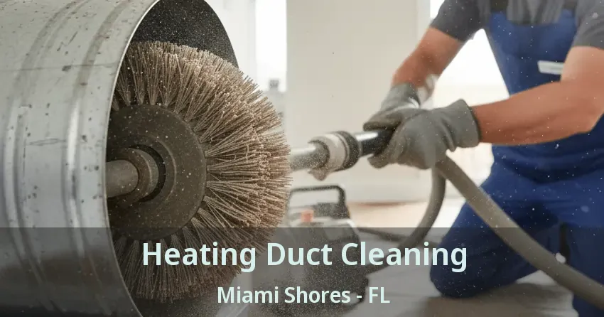 Heating Duct Cleaning Miami Shores - FL