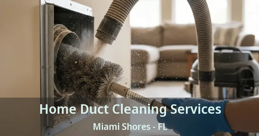 Home Duct Cleaning Services Miami Shores - FL