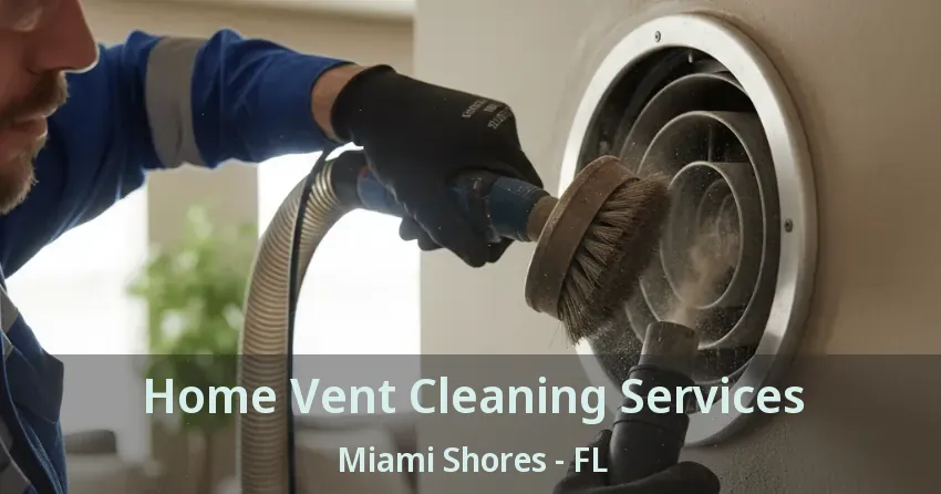 Home Vent Cleaning Services Miami Shores - FL