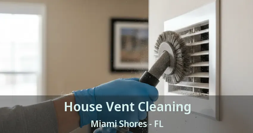 House Vent Cleaning Miami Shores - FL