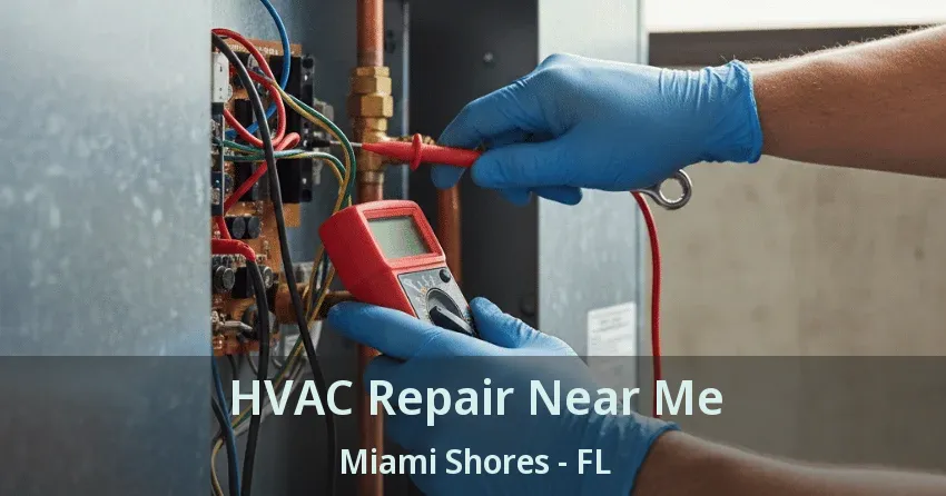 HVAC Repair Near Me Miami Shores - FL HVAC Repair Near Me Miami Shores - FL
