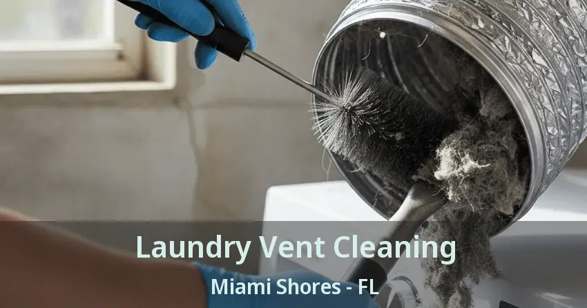 Laundry Vent Cleaning Miami Shores - FL Laundry Vent Cleaning Miami Shores - FL