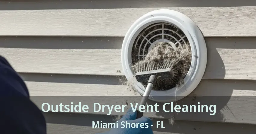 Outside Dryer Vent Cleaning Miami Shores - FL Outside Dryer Vent Cleaning Miami Shores - FL
