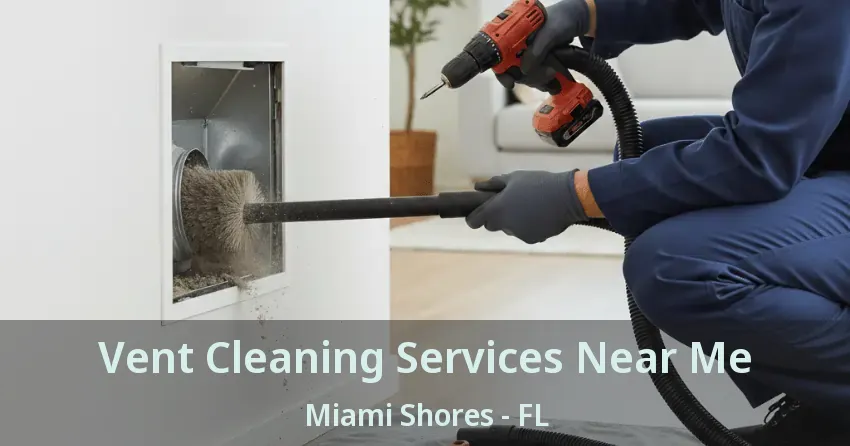 Vent Cleaning Services Near Me Miami Shores - FL