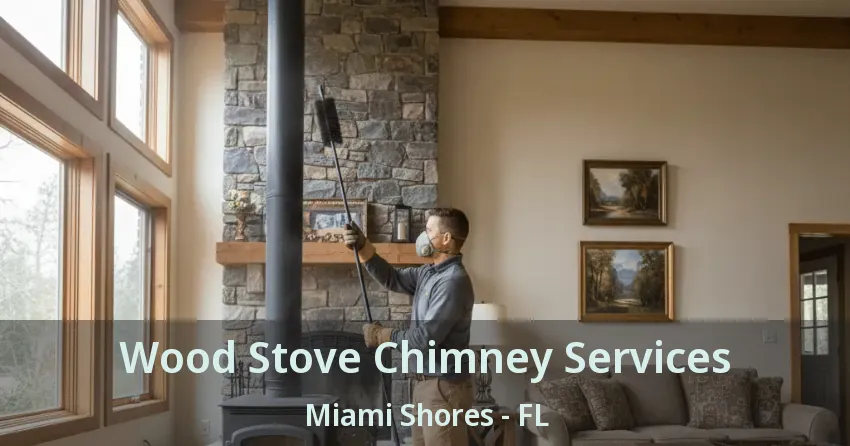 Wood Stove Chimney Services Miami Shores - FL Wood Stove Chimney Services Miami Shores - FL