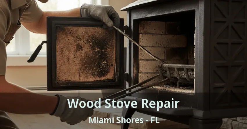 Wood Stove Repair Miami Shores - FL